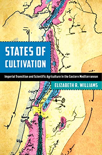 States of Cultivation: Imperial Transition and Scientific Agriculture in the Eastern Mediterranean (Stanford Ottoman World Series)